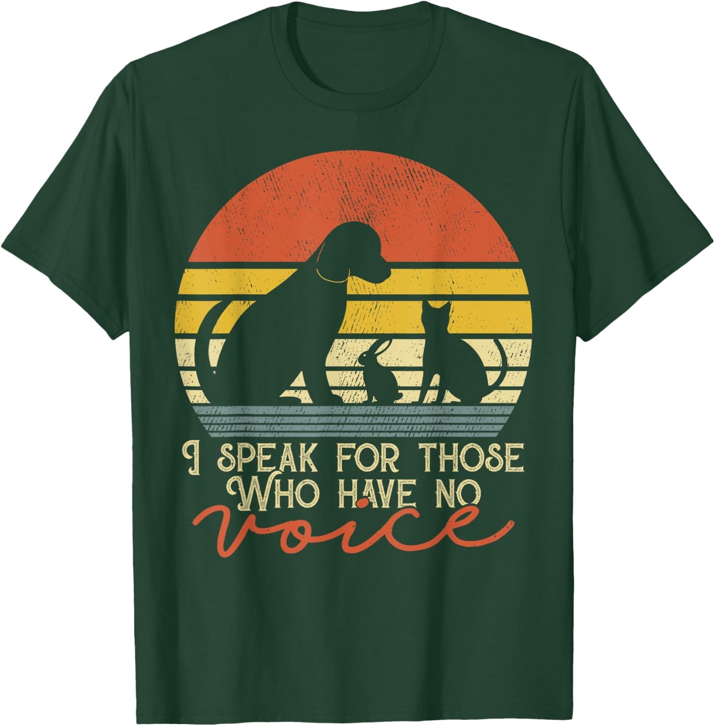 I Speak For Those Who Have No Voice - Animal Gift T-Shirt - T-Shirt | Forest