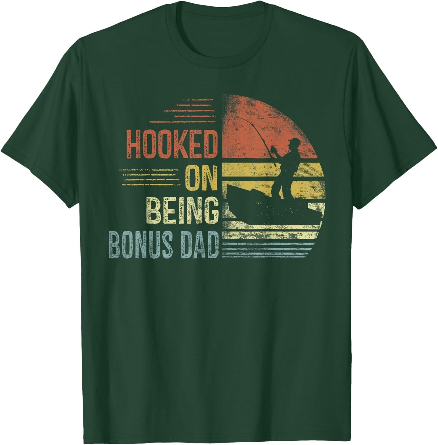 Hooked On Being Bonus Dad Fishing Gifts Dad Father's Day T-Shirt - T-Shirt | Forest