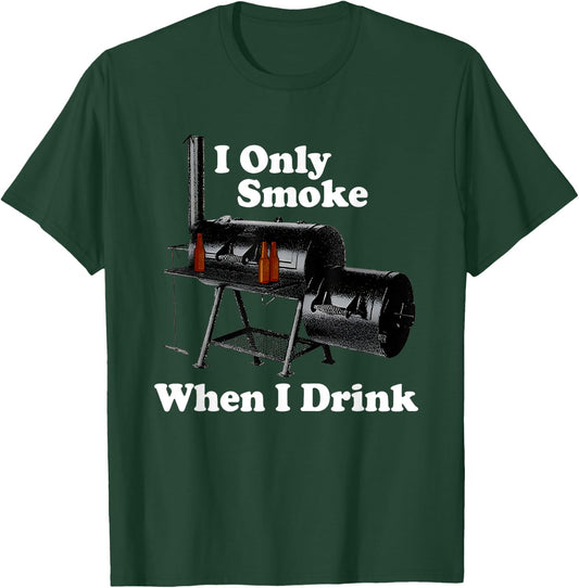 I Only Smoke When I Drink T-Shirt - T-Shirt | Forest