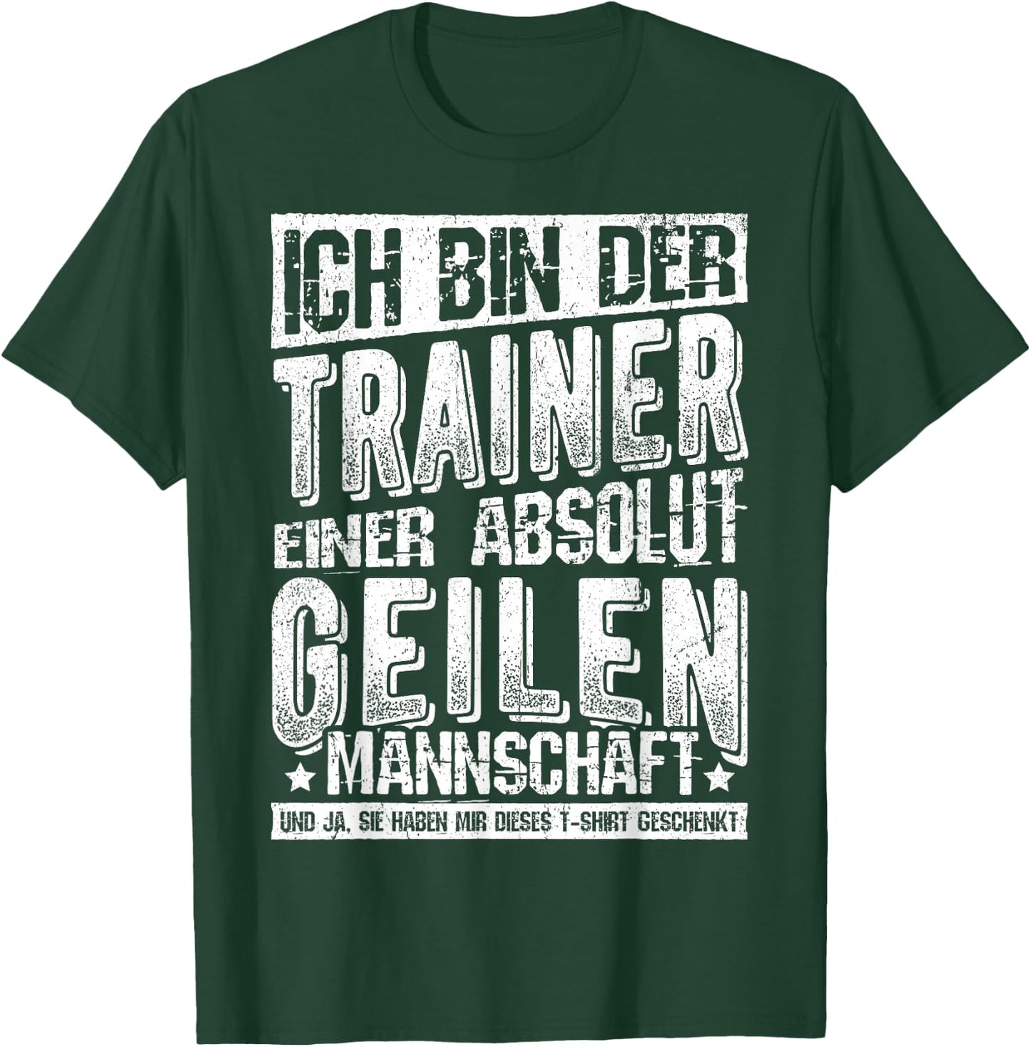 with German Text "Ich Bin Der Trainer Einer Absolut Geilen Mannschaft Coach, black T-Shirt - T-Shirt | Forest