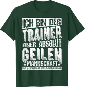 with German Text "Ich Bin Der Trainer Einer Absolut Geilen Mannschaft Coach, black T-Shirt - T-Shirt | Forest