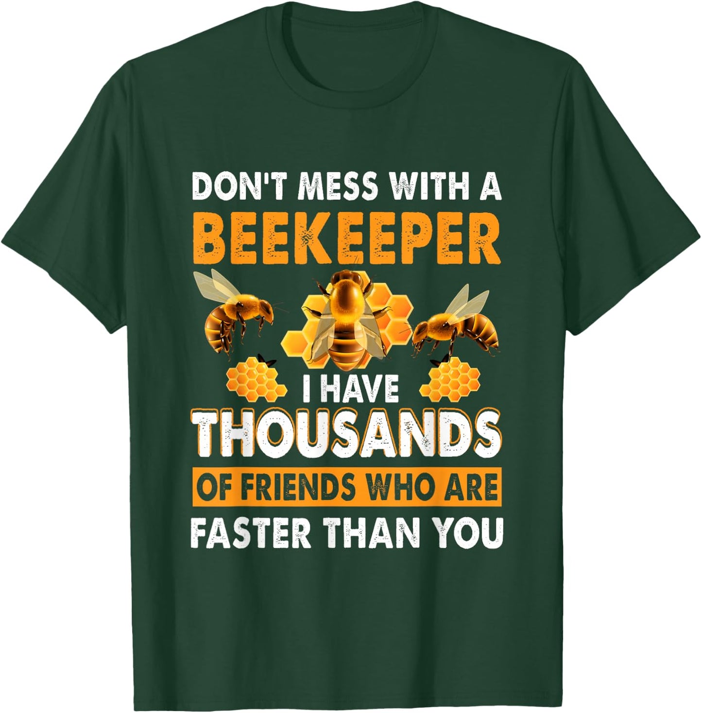 Don't Mess With A Beekeeper I Have Thousands Of Friend T-Shirt - T-Shirt | Forest
