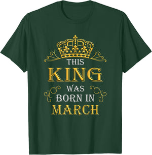This King Was Born In March - March Is My Birthday T-Shirt - T-Shirt | Forest