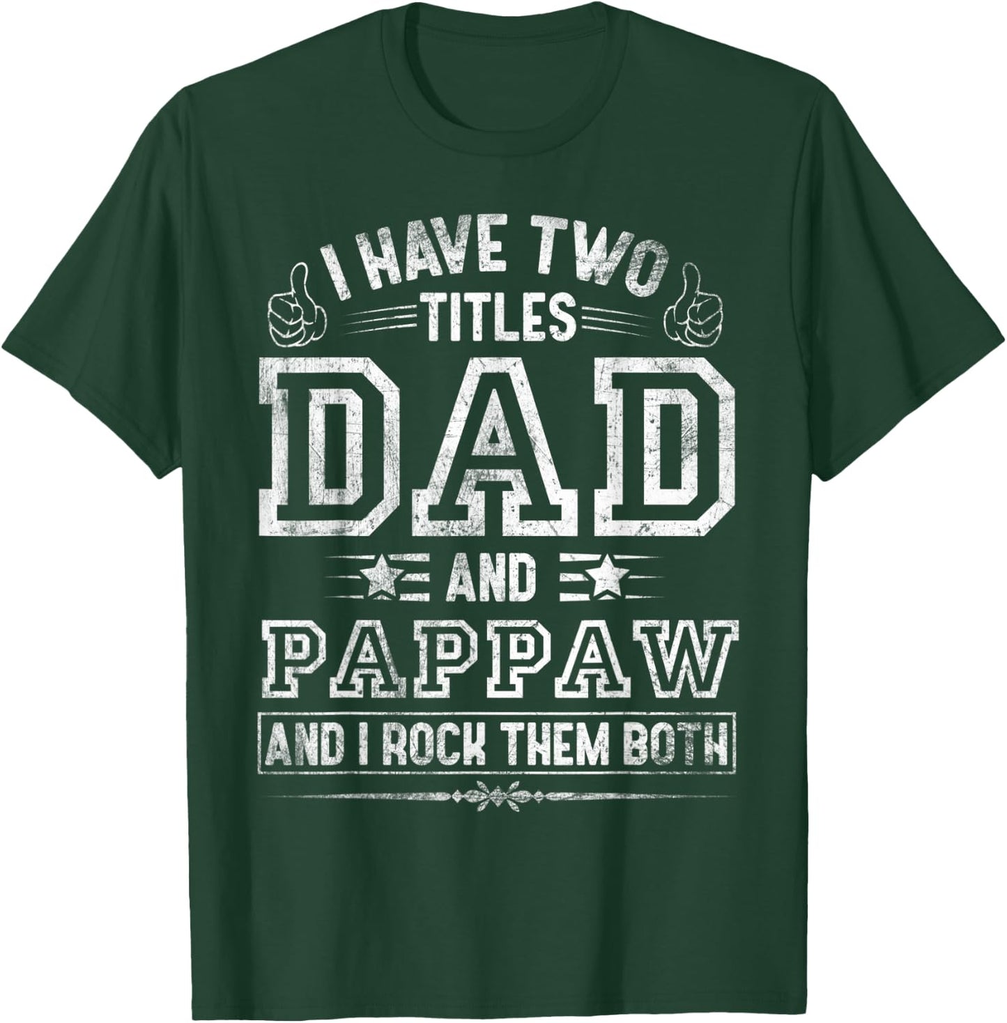 I Have Two Titles Dad And Pappaw Funny Fathers Day T-Shirt - T-Shirt | Forest