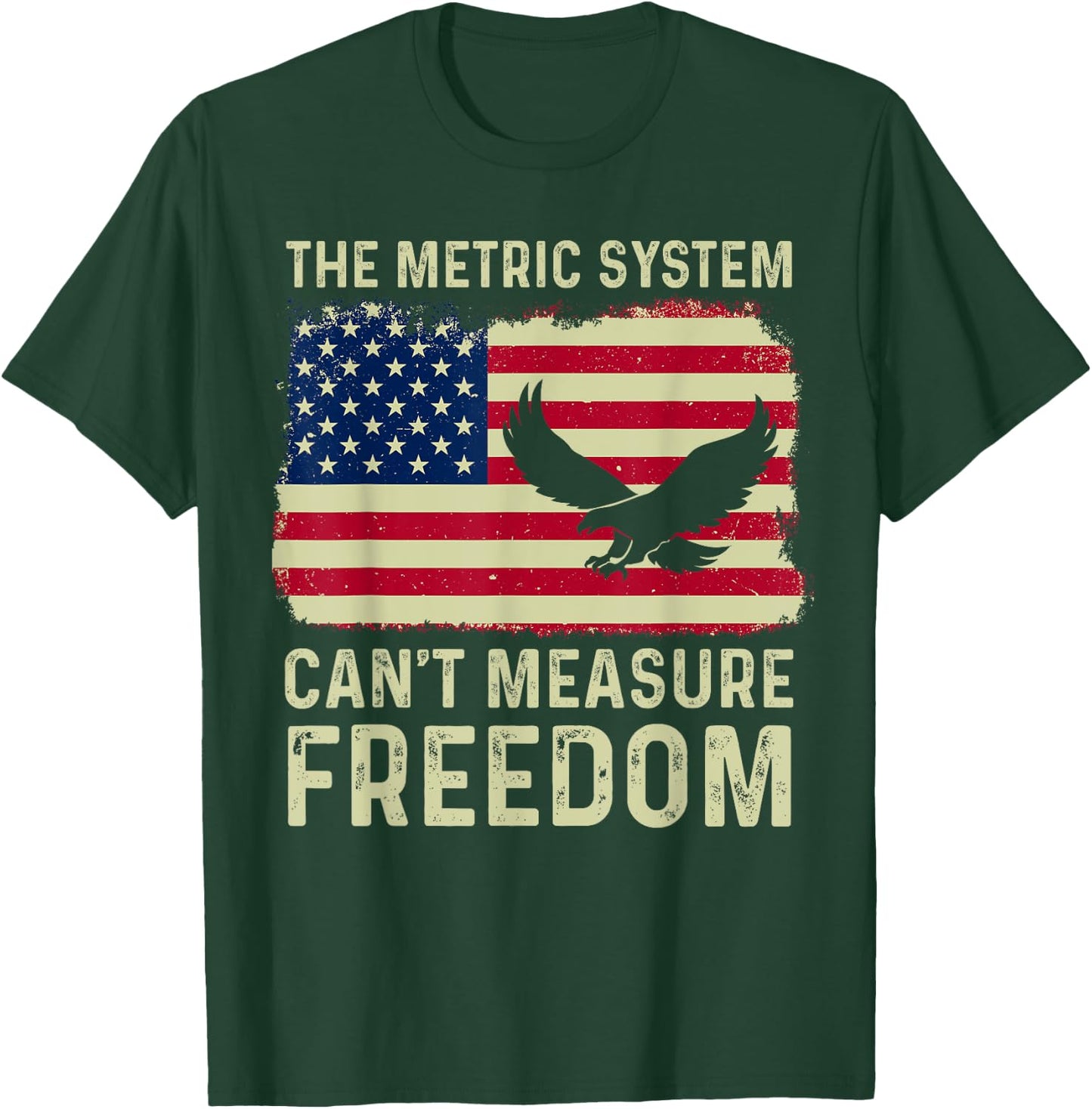 The Metric System Can't Measure Freedom 4th Of July Eagle T-Shirt - T-Shirt | Forest