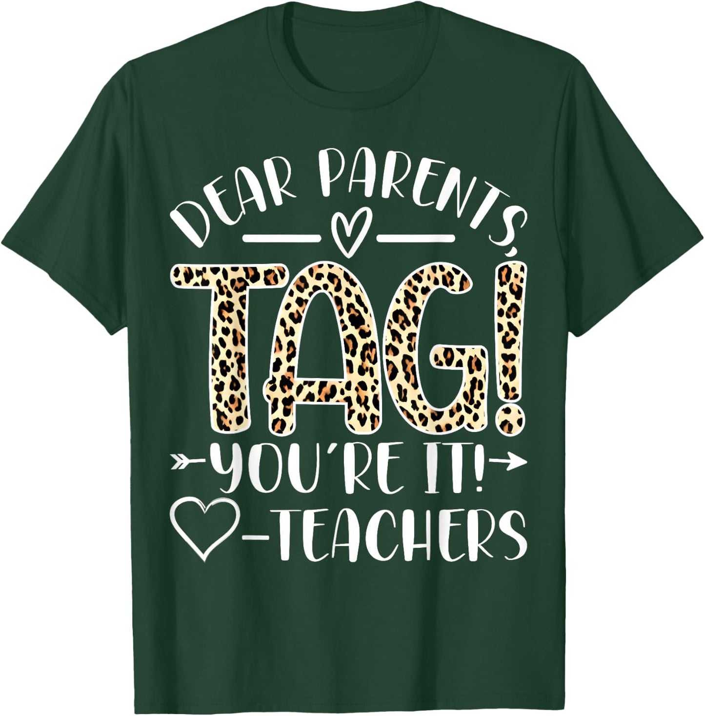 Dear Parents Tag You're It Love Teachers Last Day of School T-Shirt - T-Shirt | Forest
