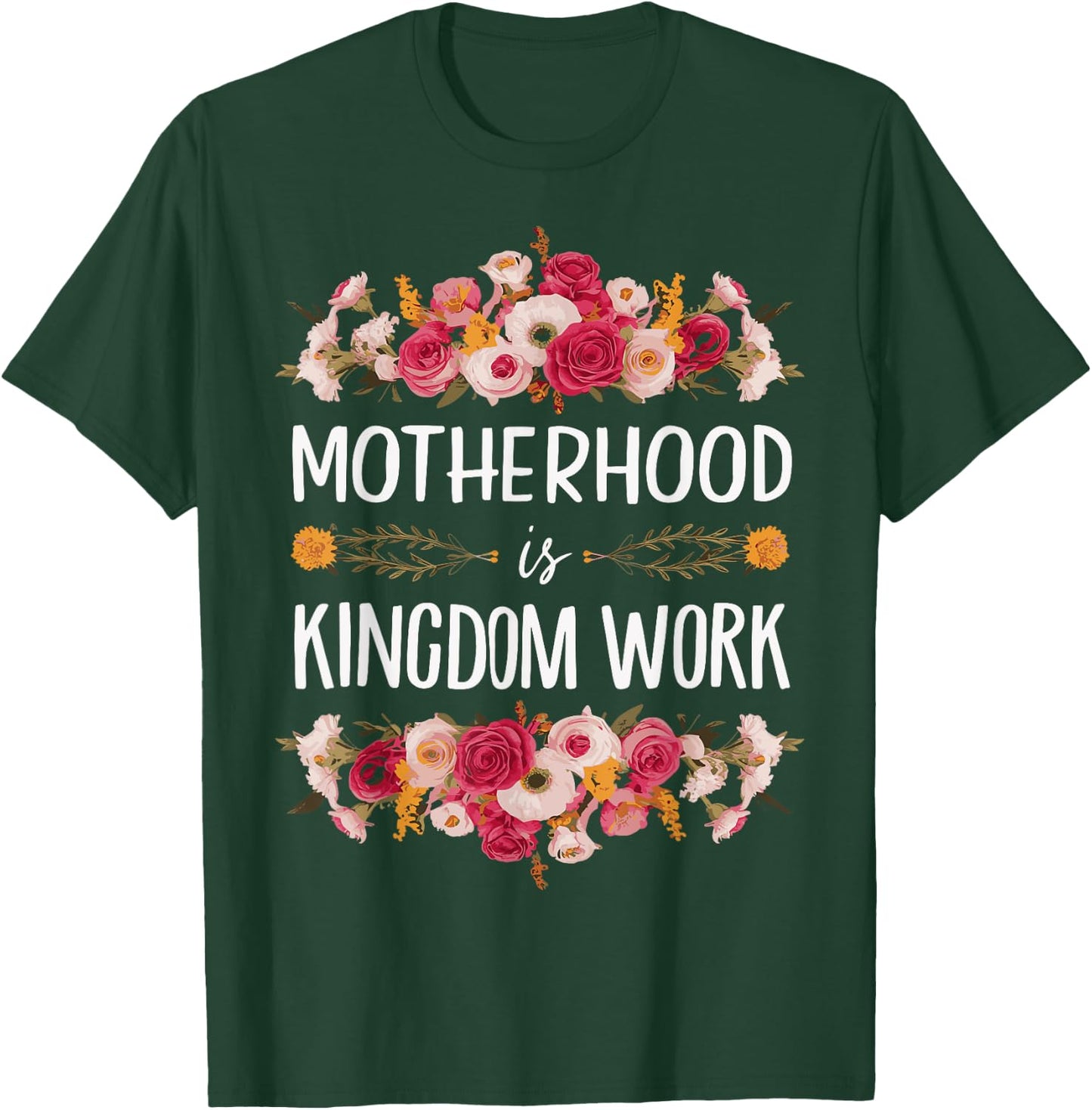 Motherhood Is Kingdom Work T-Shirt - T-Shirt | Forest