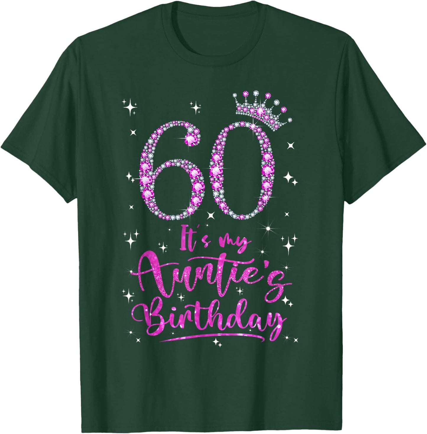 60 It's My Auntie's Birthday Pink Crown 60 Years Old T-Shirt - T-Shirt | Forest