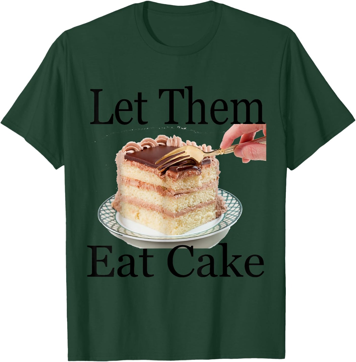 Let Them Eat Cake T-Shirt - T-Shirt | Forest
