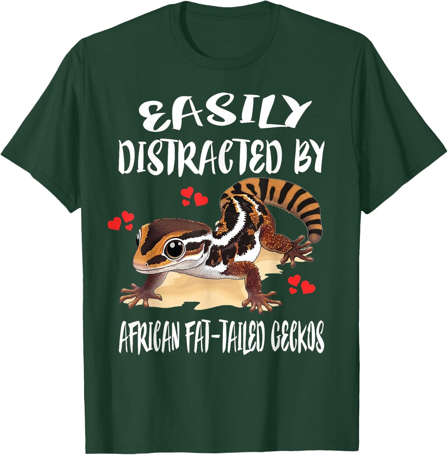 Easily Distracted By African Fat-tailed Geckos T-Shirt - T-Shirt | Forest