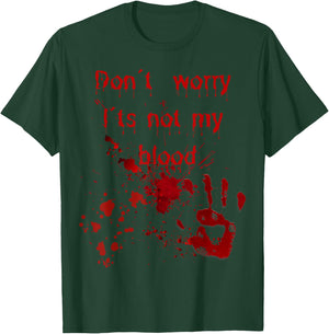 Don't Worry It's Not My Blood Halloween Costume with Blood , black T-Shirt - T-Shirt | Forest