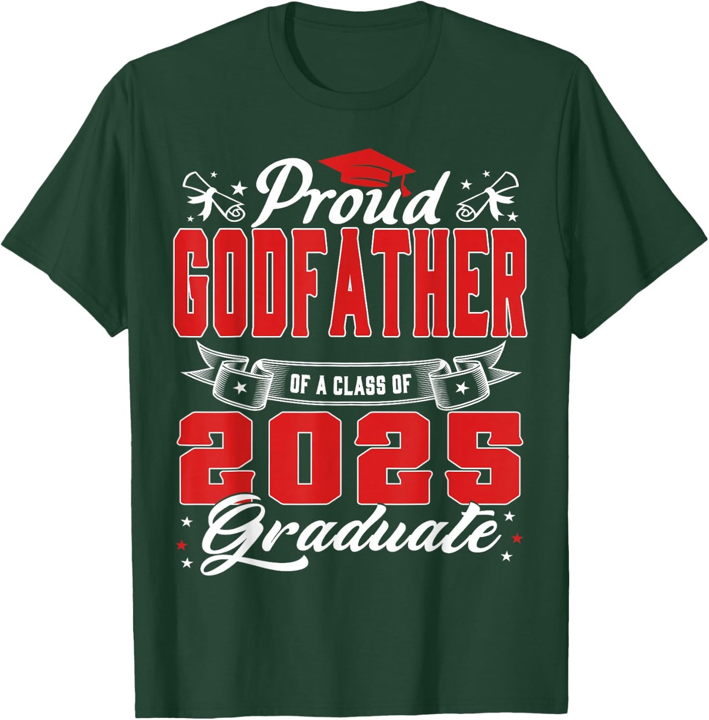 Proud Godfather Of A Class Of 2025 Graduate Senior 25 T-Shirt - T-Shirt | Forest
