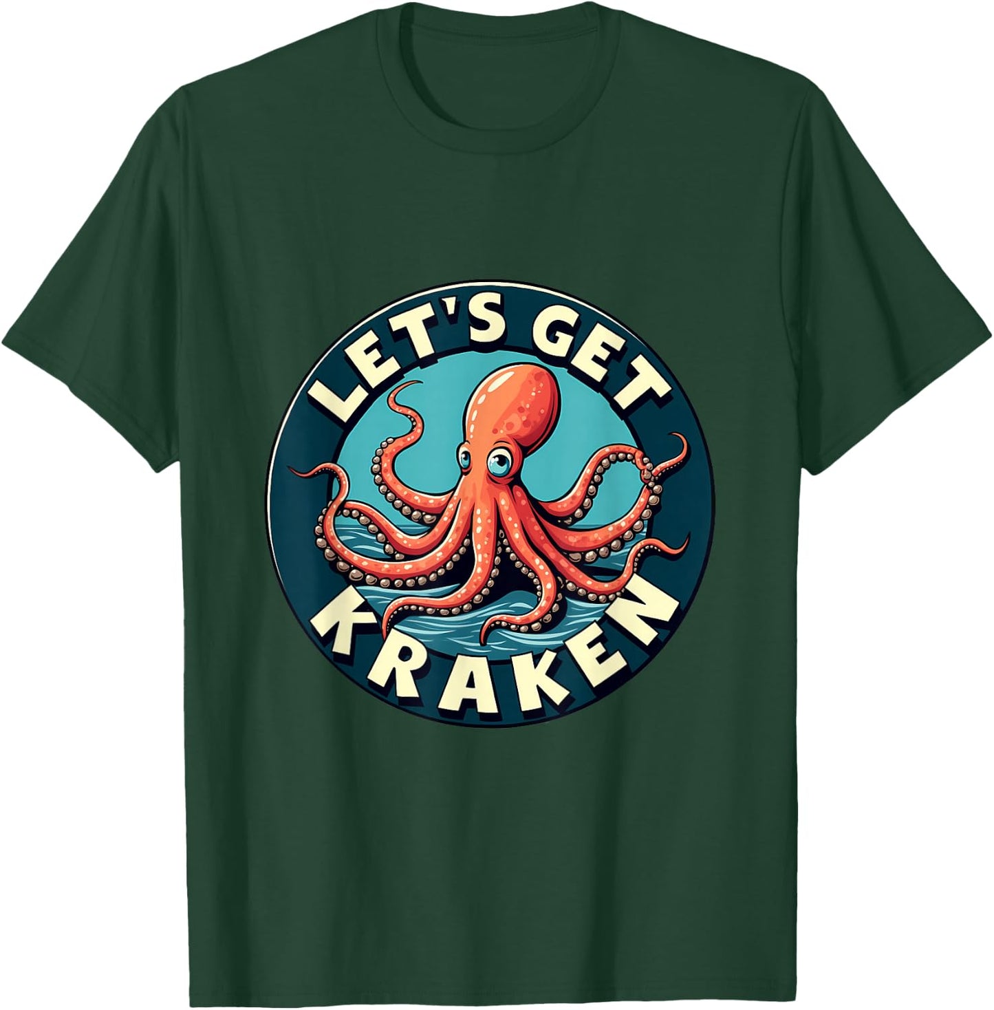 Let's Get Kraken Fun Octopus Nautical Humor T-Shirt - T-Shirt | Forest