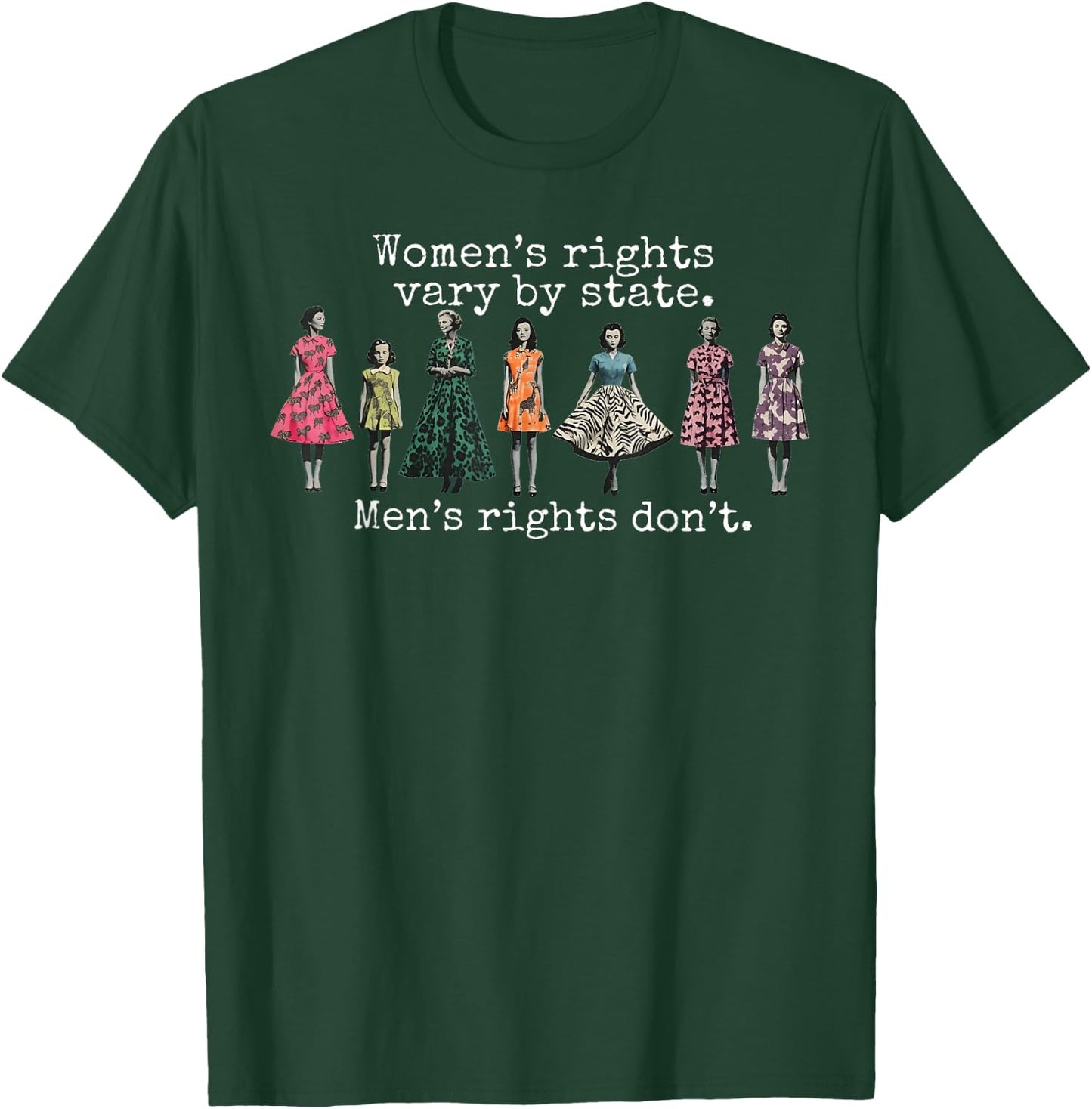 Women's Rights Vary By State Men's Rights Don't Feminist T-Shirt - T-Shirt | Forest