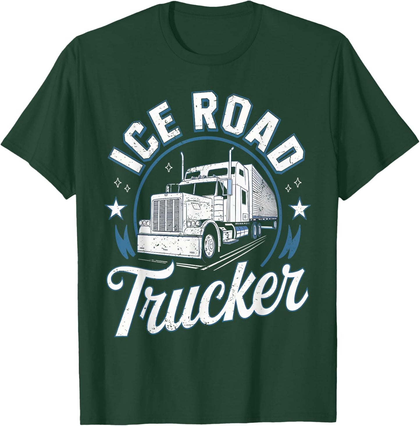 Ice Road Trucker Funny Truck Driver Semi Trucking Dad Men T-Shirt - T-Shirt | Forest