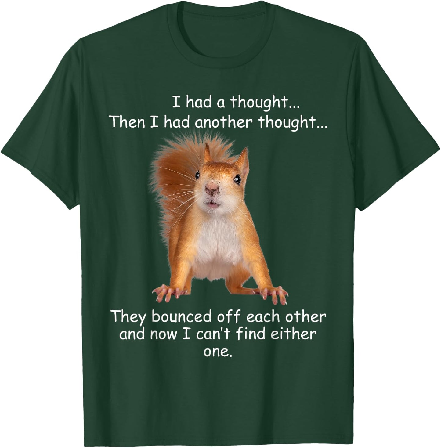 Squirrel I had a thought Funny Sarcastic young older person T-Shirt - T-Shirt | Forest