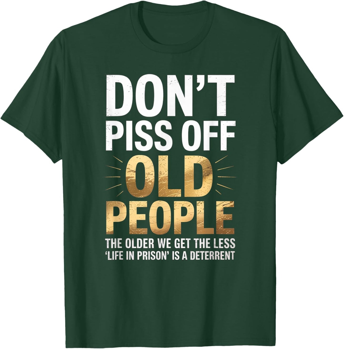 Don’t Piss Off Old People Funny Senior Humor Quote Women Men T-Shirt - T-Shirt | Forest