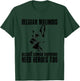 Belgian Malinois Because German Shepherds Need Herores Too T-Shirt - T-Shirt | Forest