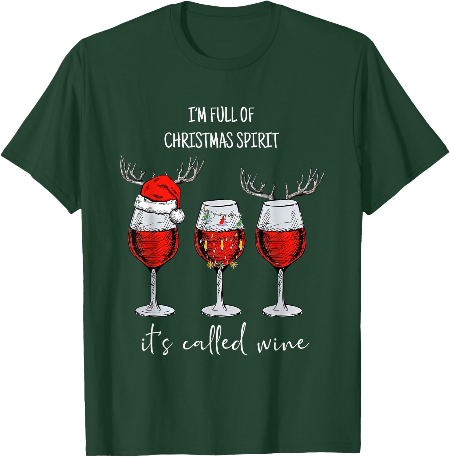 I'm Full Of Holiday Spirit It's Called Wine Christmas T-Shirt - T-Shirt | Forest