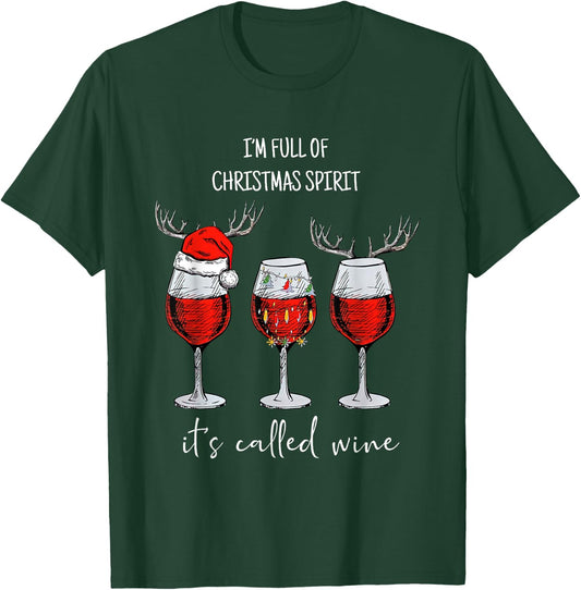 I'm Full Of Holiday Spirit It's Called Wine Christmas T-Shirt - T-Shirt | Forest