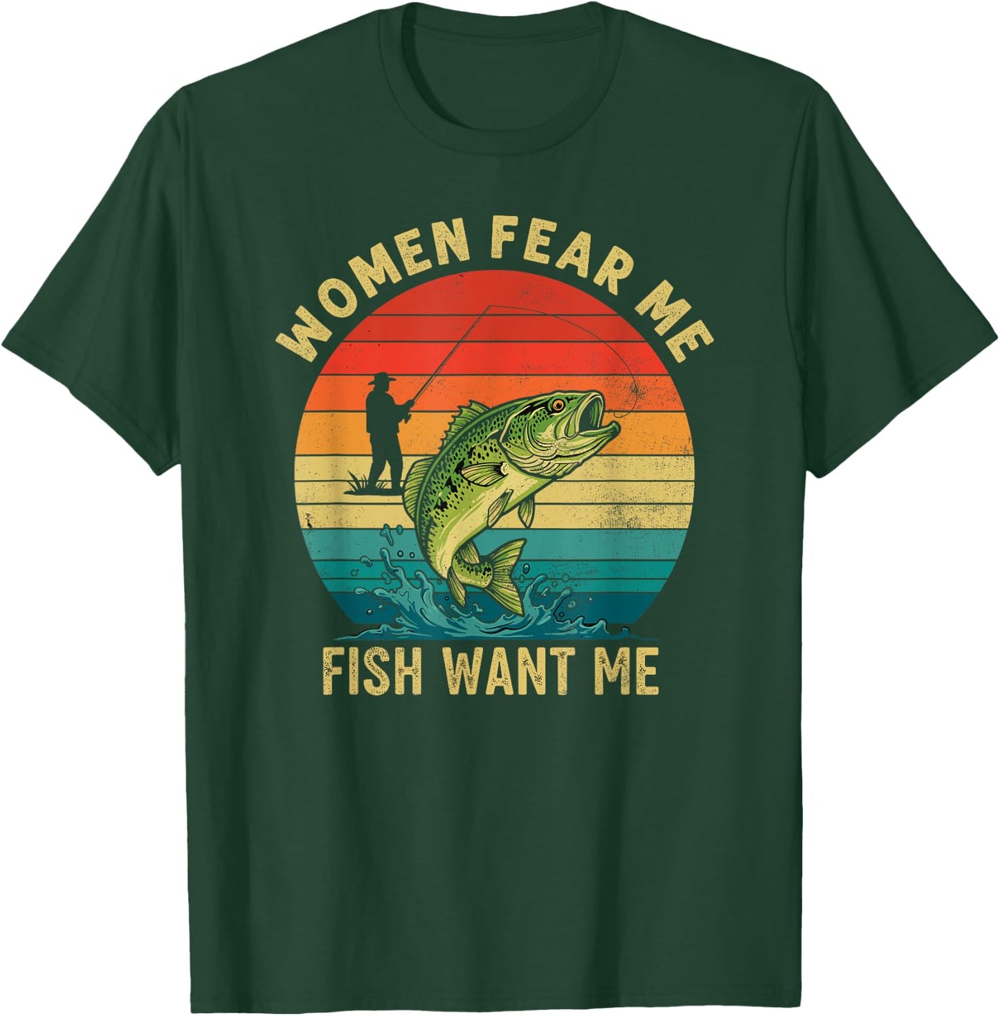 Women Fear Me Fish Want Me Fisherman Joke Bass Fishing Retro T-Shirt - T-Shirt | Forest