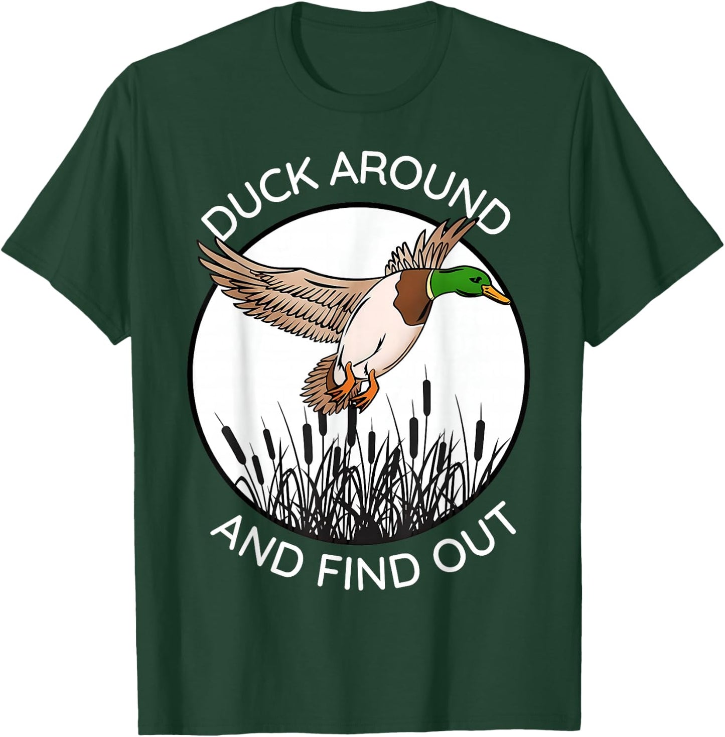 Duck Around And Find Out Funny Sarcastic Saying T-Shirt - T-Shirt | Forest
