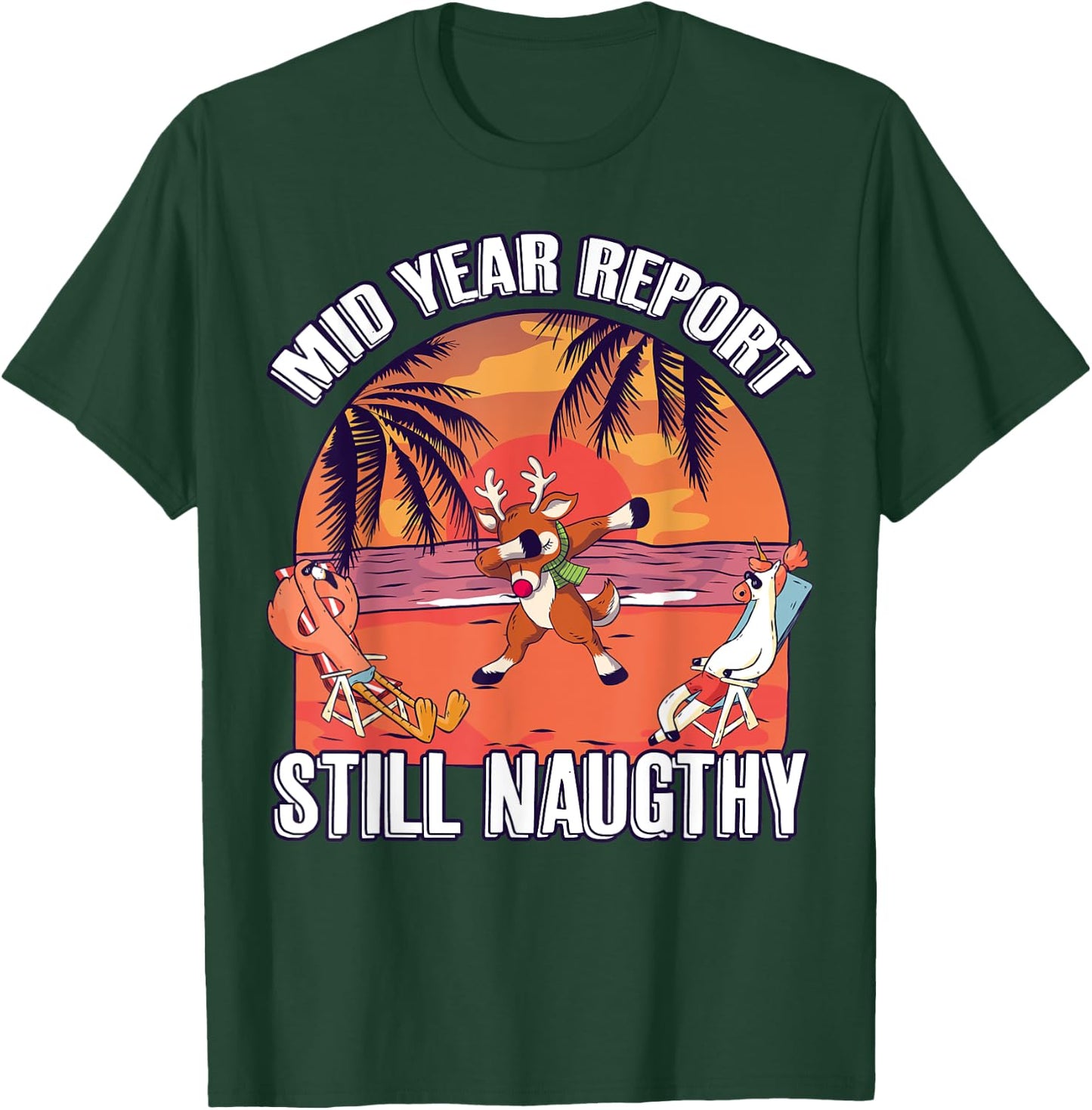 Mid Year Report Still Naughty Shirt Christmas Reindeer Beach Men Women Kids T-Shirt - T-Shirt | Forest