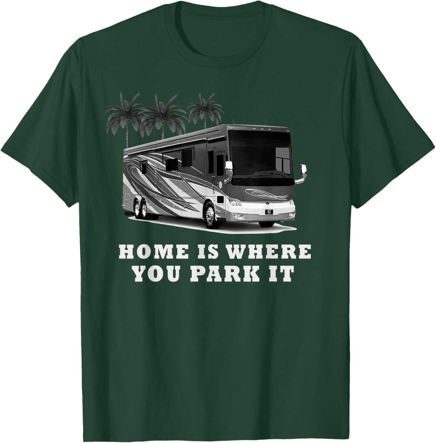 Home Where You Park IT RV T-Shirt - T-Shirt | Forest