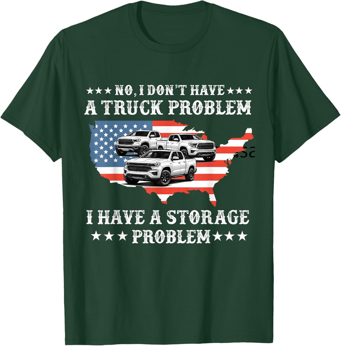 No I Don't Have a Pickup Truck Problem Have Storage Problem T-Shirt - T-Shirt | Forest