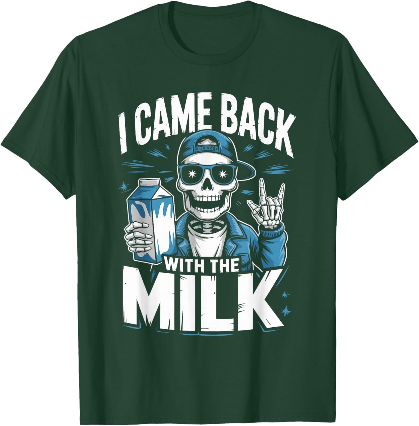 I Came Back with The Milk Papa Daddy Skeleton Dad T-Shirt - T-Shirt | Forest