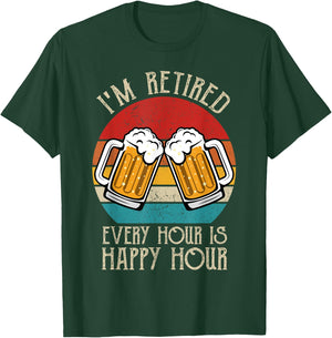 I'm Retired Every Hour Is Happy Hour beer retirement vintage T-Shirt - T-Shirt | Forest