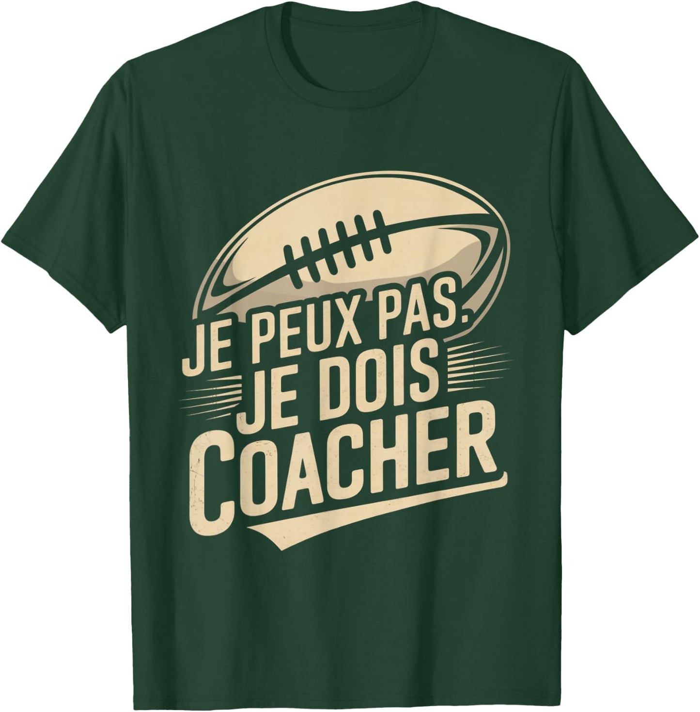 Je Peux Pas Je Dois Coacher Man Humour Coach Rugby Gift T-Shirt - T-Shirt | Forest