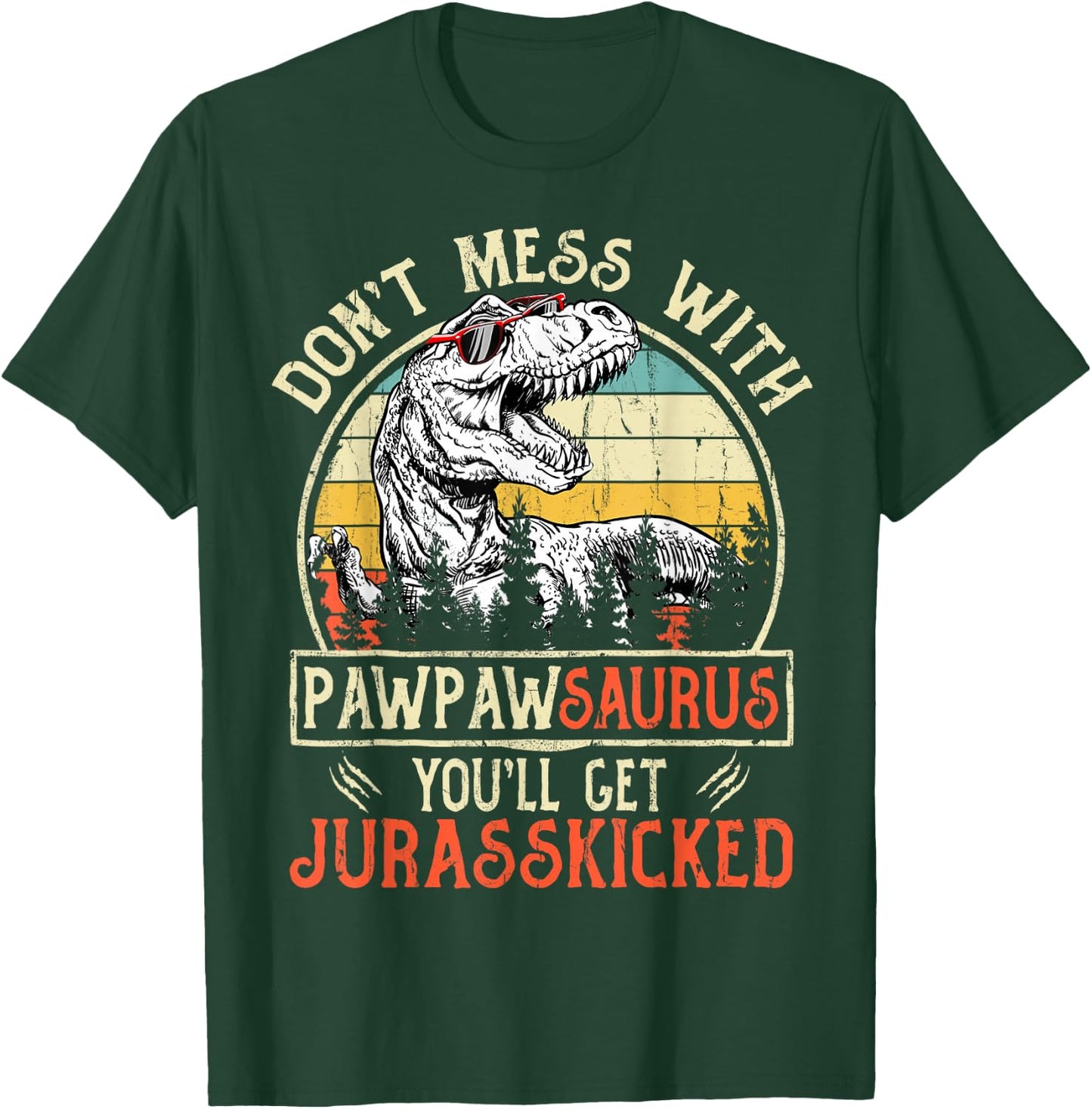 Don't Mess With Pawpawsaurus You'll Get Jurasskicked Pawpaw T-Shirt - T-Shirt | Forest