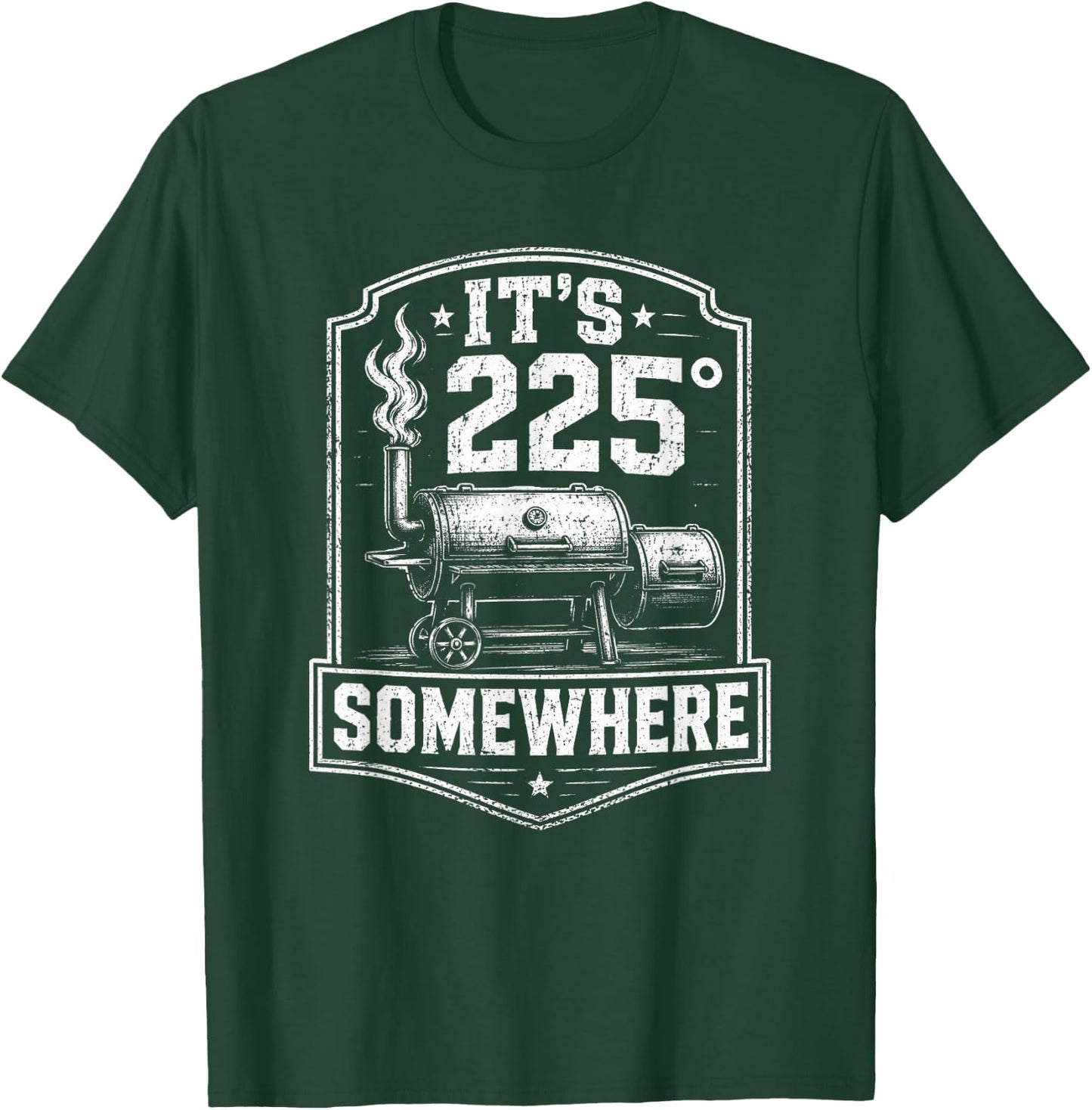 It's 225 Somewhere Funny BBQ Smoker Grill Quote T-Shirt - T-Shirt | Forest