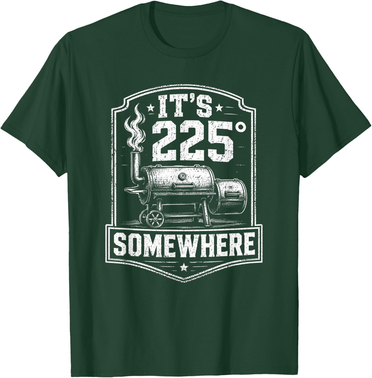 It's 225 Somewhere Funny BBQ Smoker Grill Quote T-Shirt - T-Shirt | Forest
