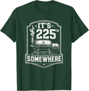 It's 225 Somewhere Funny BBQ Smoker Grill Quote T-Shirt - T-Shirt | Forest