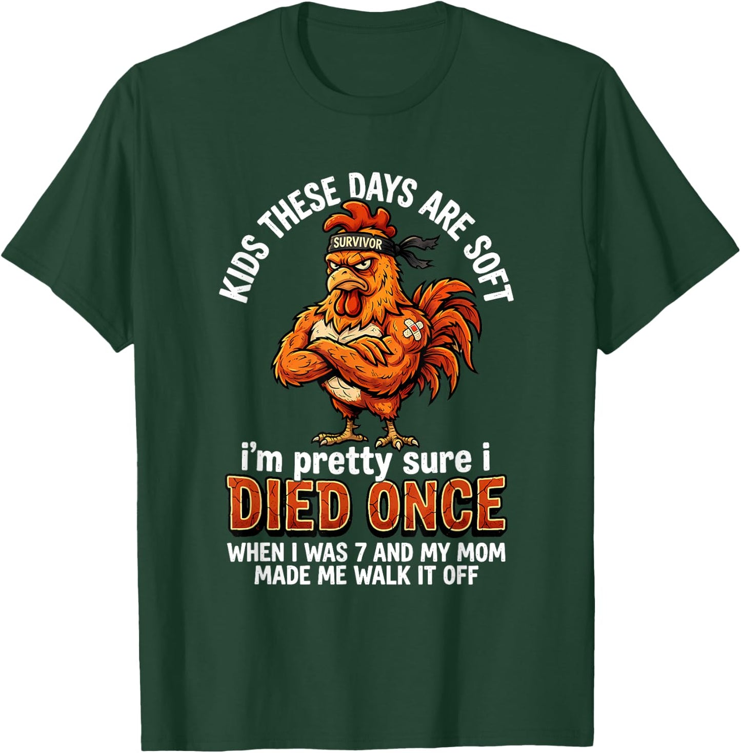 Kids These Days are Soft I'm Pretty Sure I Died Once When I T-Shirt - T-Shirt | Forest