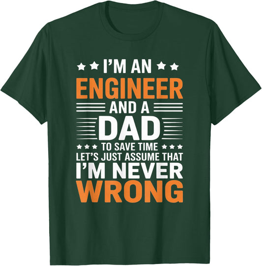 I’m an Engineer and Dad Funny Engineering Humor for Fathers T-Shirt - T-Shirt | Forest