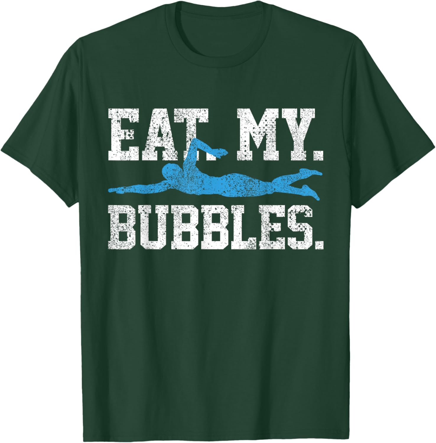 Swimming Saying Swim - Eat My Bubbles - Swimmer T-Shirt - T-Shirt | Forest