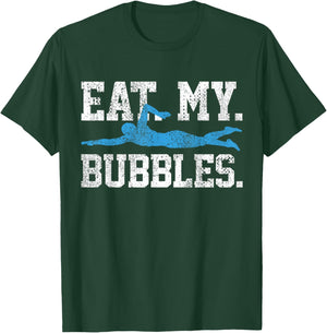 Swimming Saying Swim - Eat My Bubbles - Swimmer T-Shirt - T-Shirt | Forest