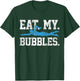 Swimming Saying Swim - Eat My Bubbles - Swimmer T-Shirt - T-Shirt | Forest