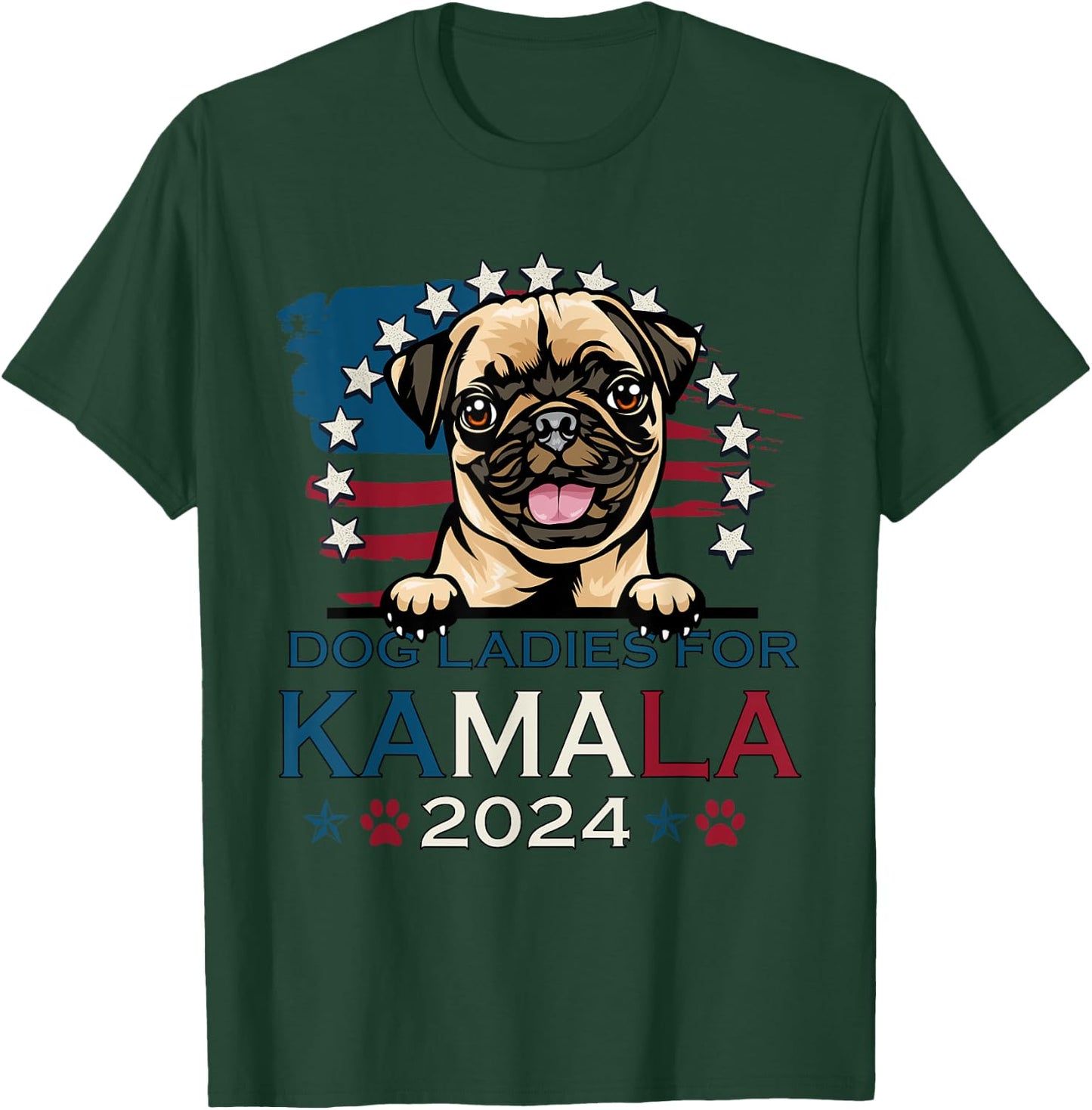 Dog Ladies For Kamala Harris 2024 Pug Dog America T-Shirt - T-Shirt | Forest