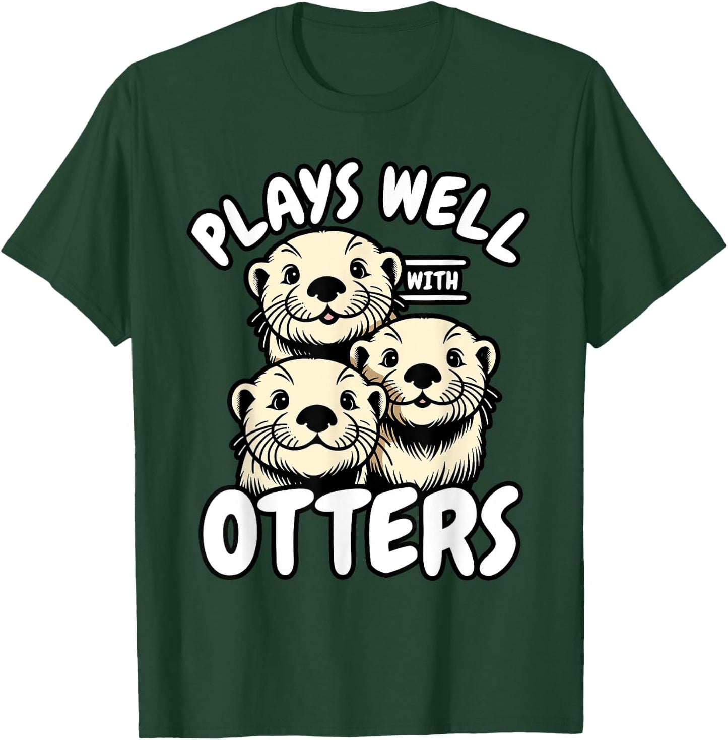 Plays Well With Otters T-Shirt - T-Shirt | Forest