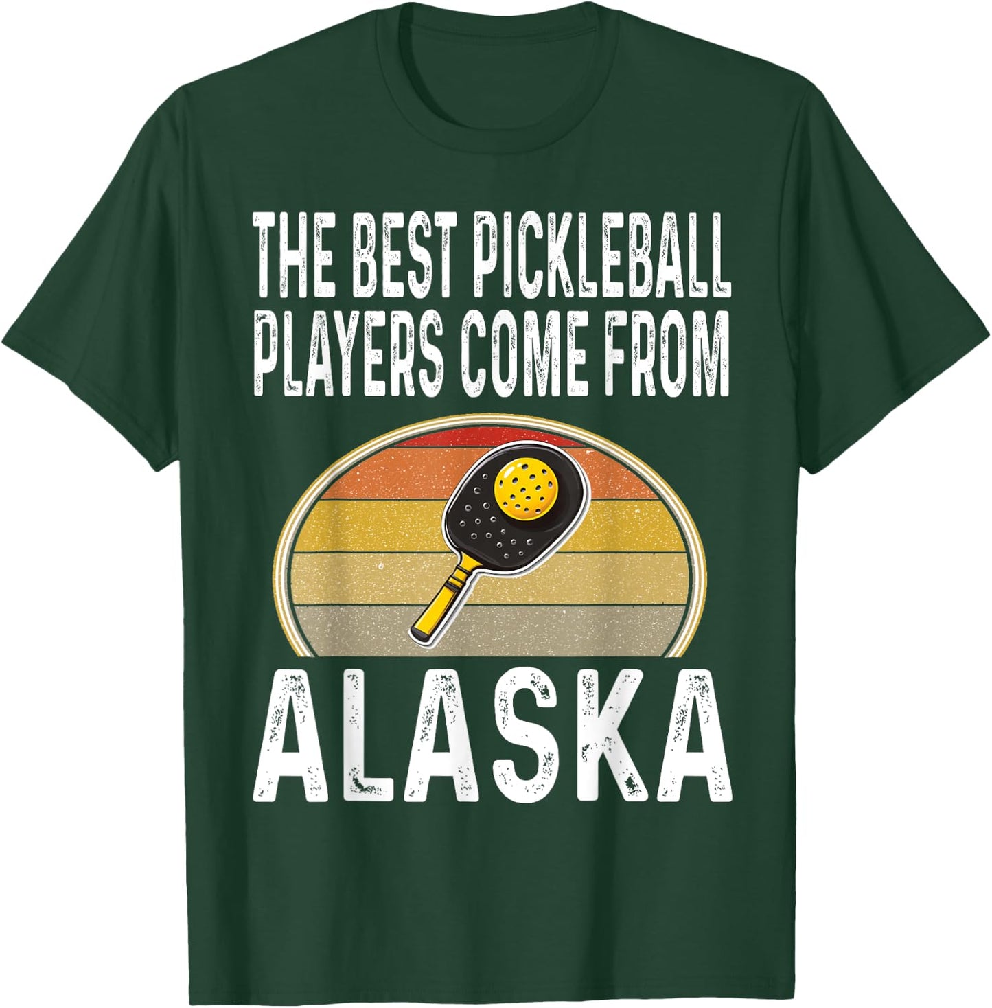 Funny The Best Pickleball Players Come From Alaska Legend T-Shirt - T-Shirt | Forest