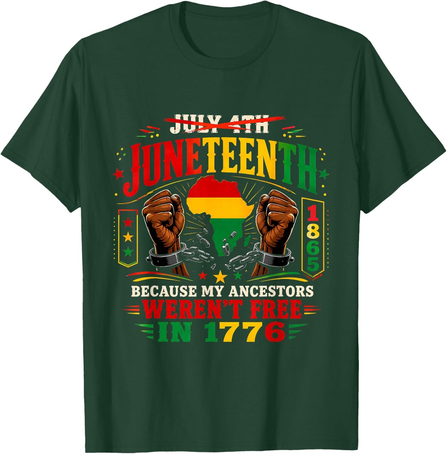 Juneteenth Because My Ancestors Weren't Free in 1776 1865 T-Shirt - T-Shirt | Forest