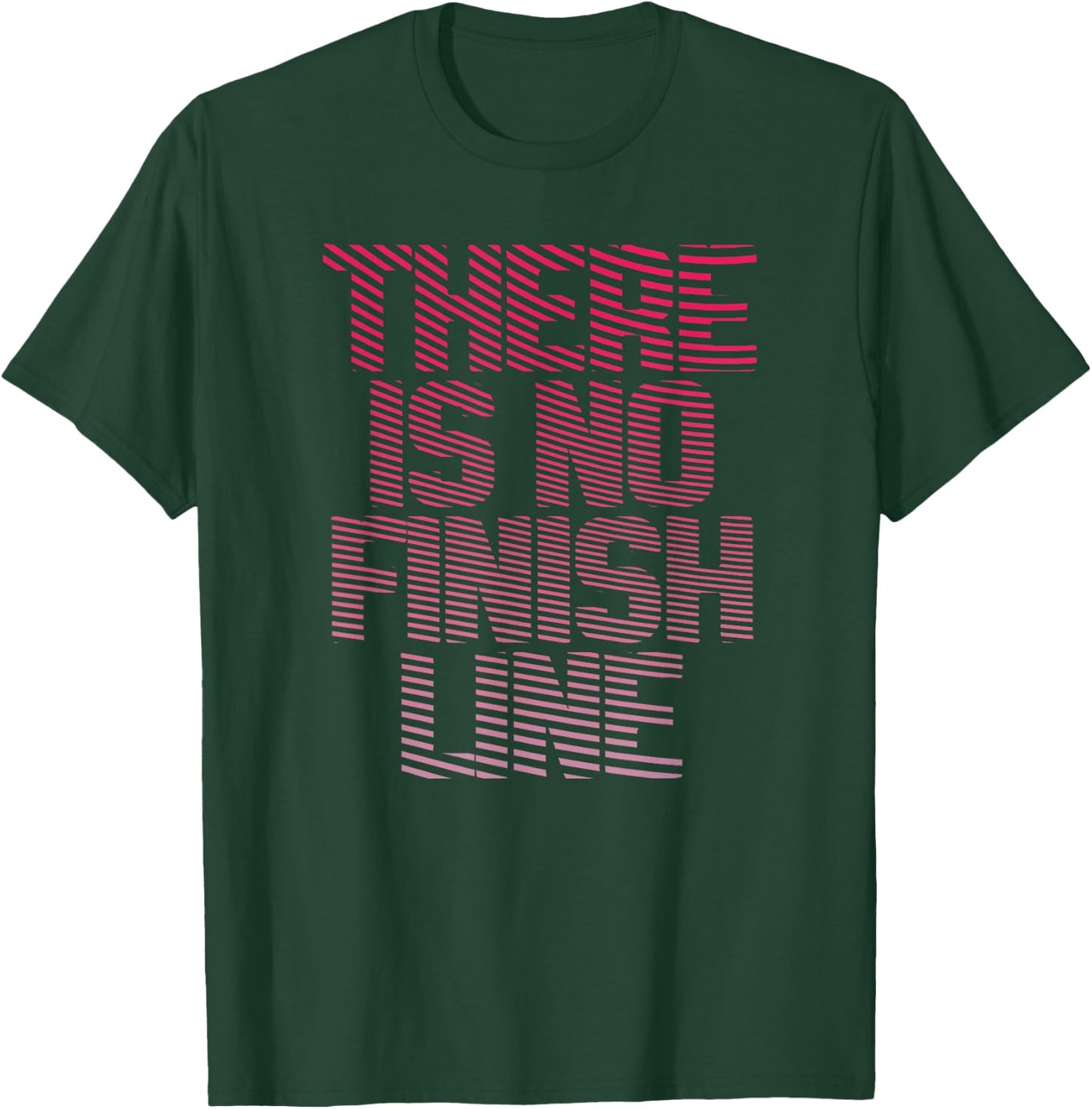 Trendy There Is No Finish Line Fitness T-Shirt - T-Shirt | Forest