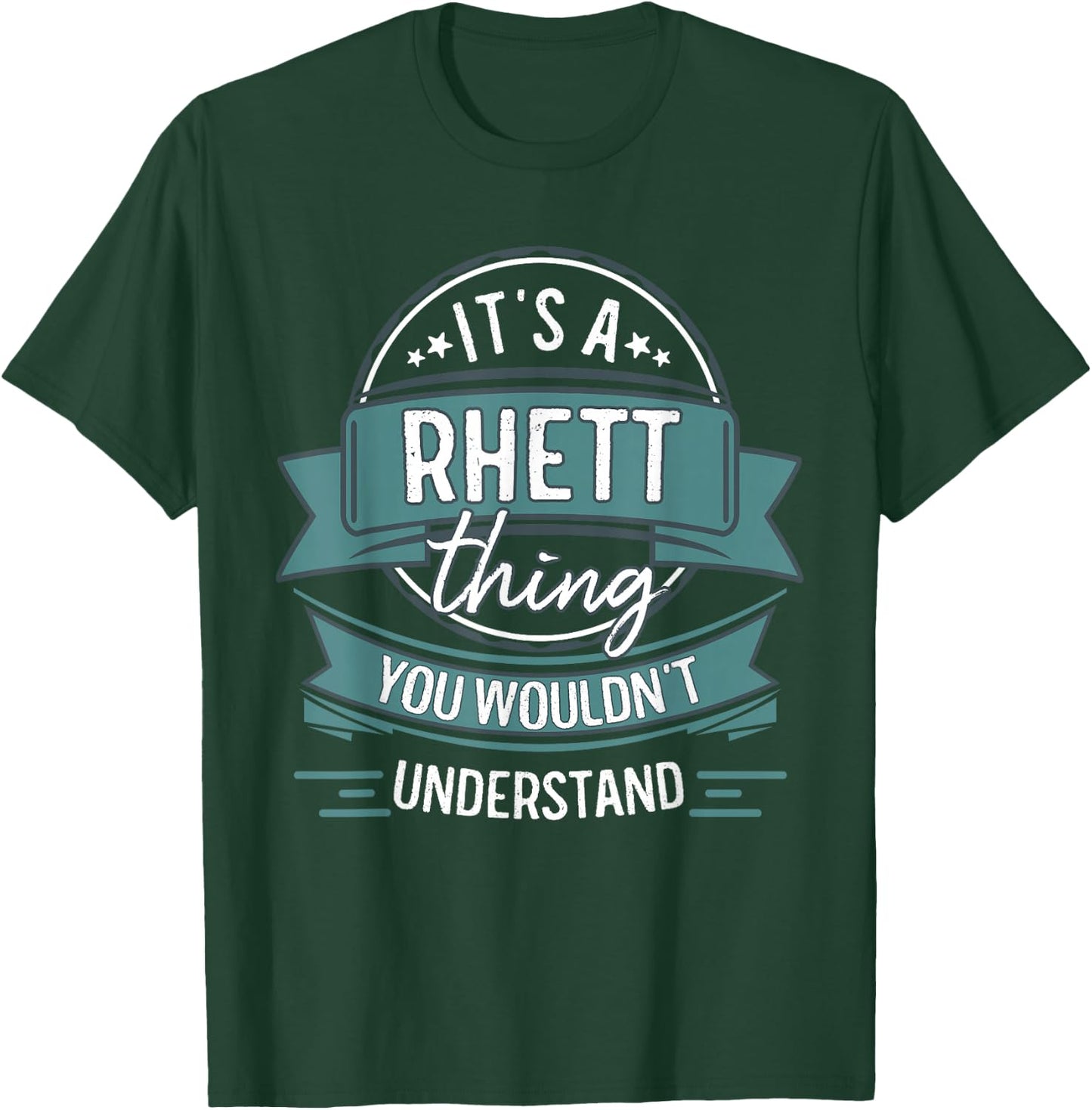 It's A Rhett Thing You Wouldn't Understand, First Name T-Shirt - T-Shirt | Forest