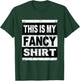 Funny This is My Fancy Shirt Men Boys Girl Kids T-Shirt - T-Shirt | Forest