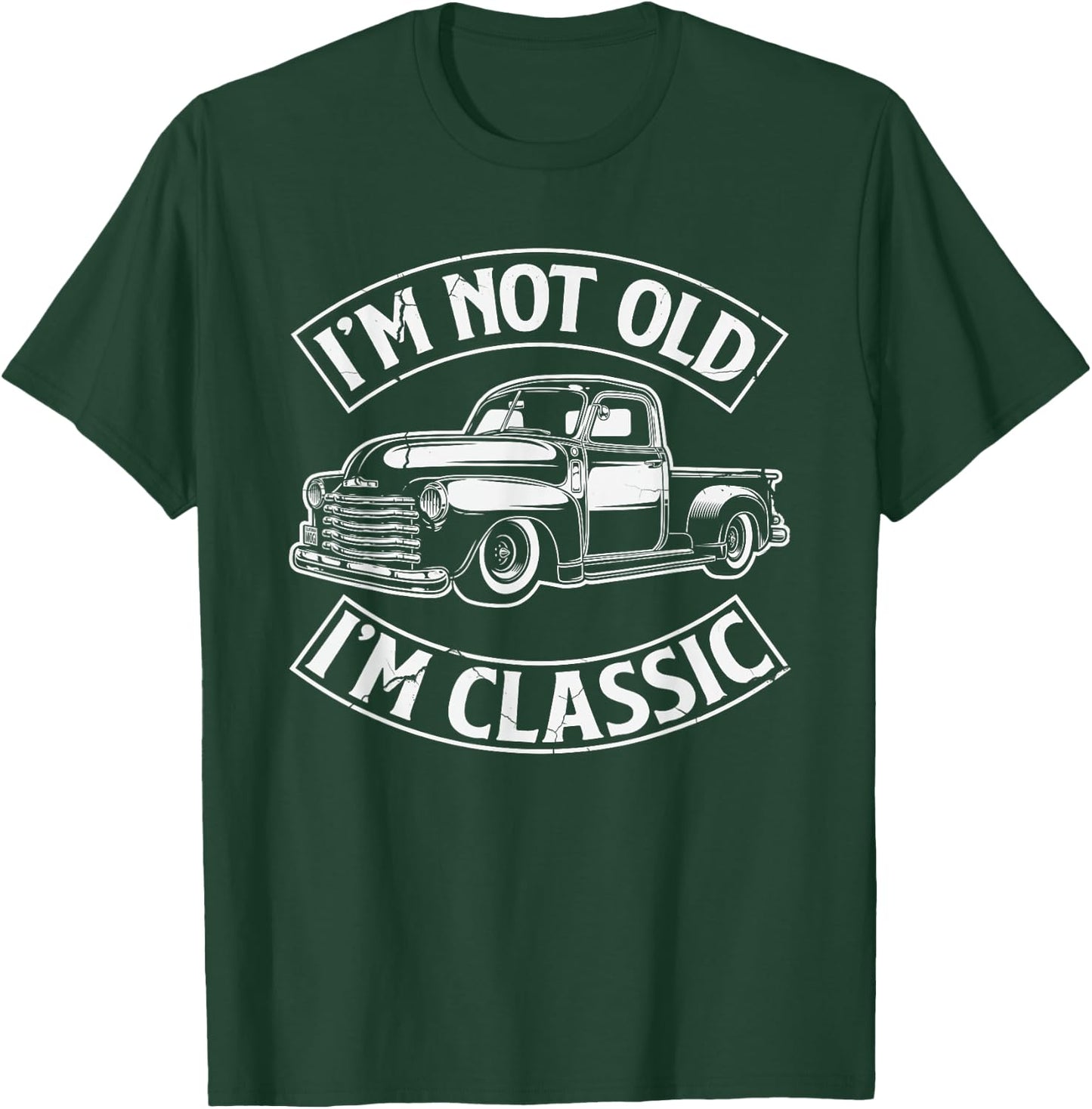 Funny I'm Not Old I'm Class Retro Vintage Pickup Trucks T-Shirt - T-Shirt | Forest
