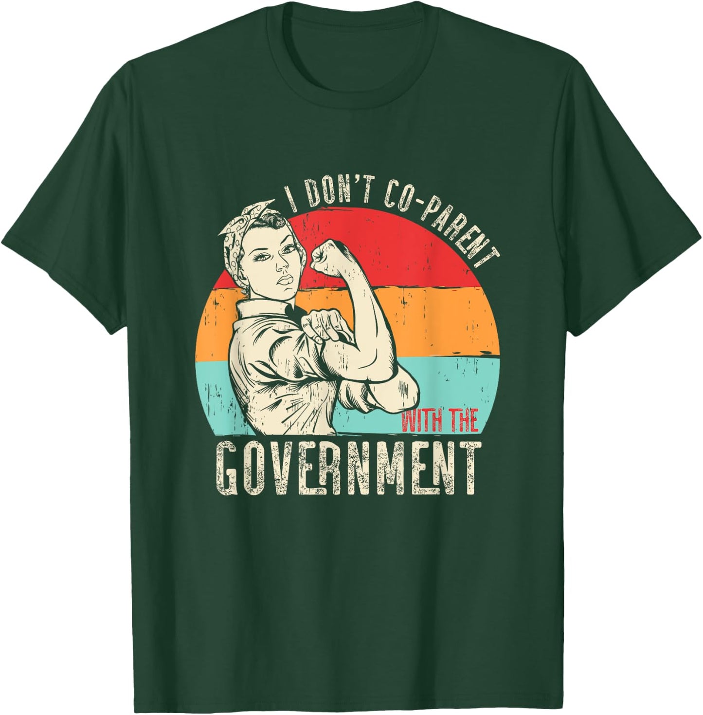 I Don’t Coparent with The Government T-Shirt - T-Shirt | Forest